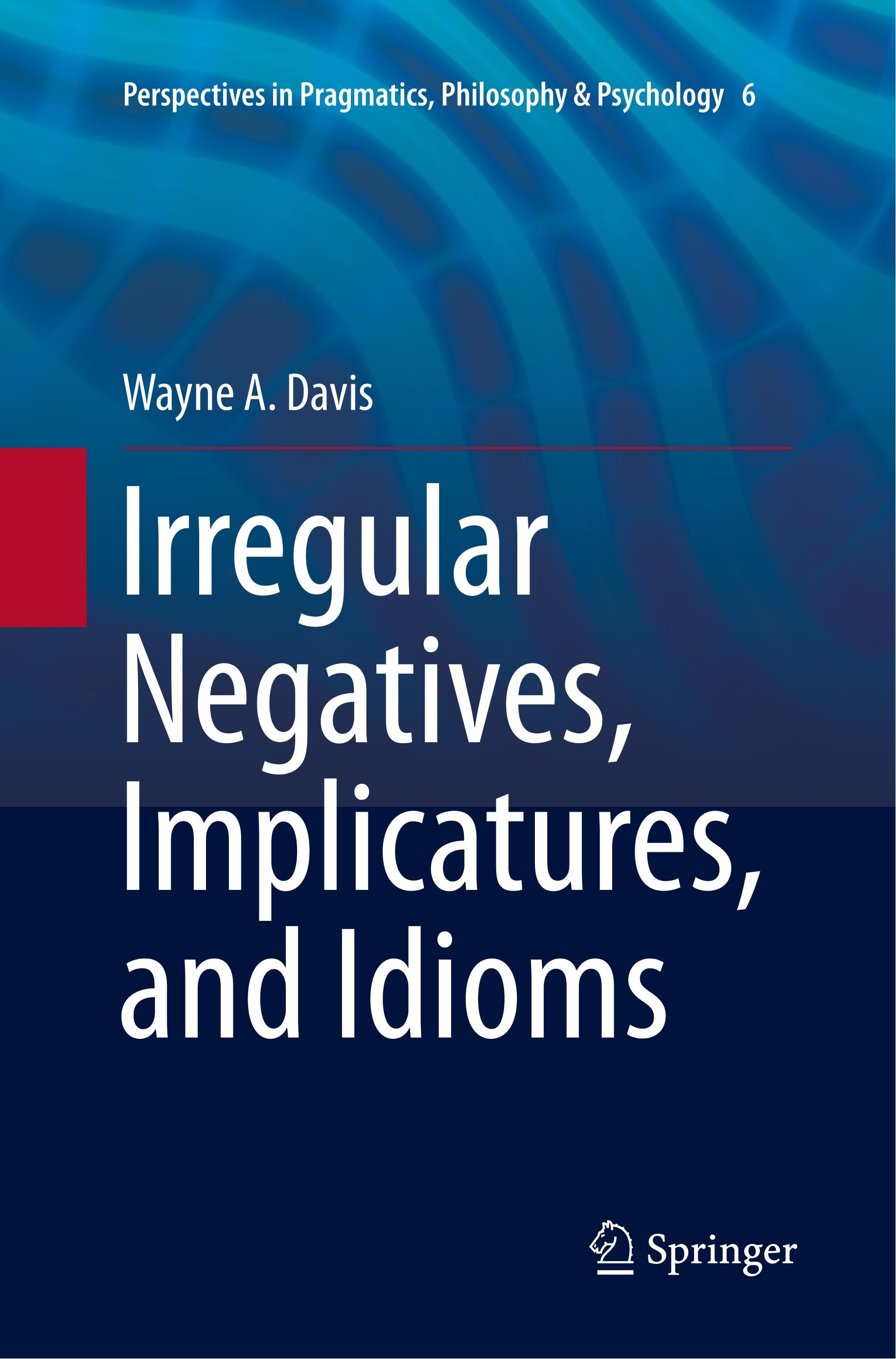 Irregular Negatives, Implicatures, and Idioms