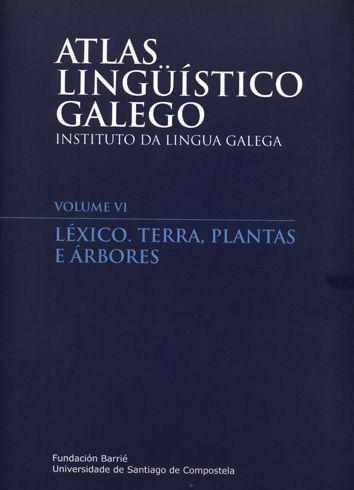 Atlas lingüístico galego : léxico : terra, plantas e árbores