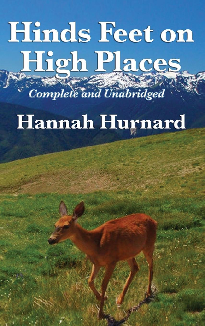 Hinds Feet on High Places Complete and Unabridged by Hannah Hurnard