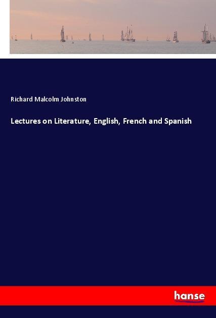 Lectures on Literature, English, French and Spanish