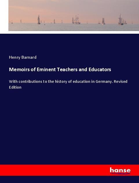 Memoirs of Eminent Teachers and Educators