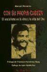 Con su propia cabeza : el socialismo en la obra y la vida del Ché