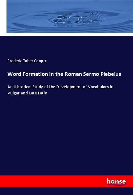 Word Formation in the Roman Sermo Plebeius