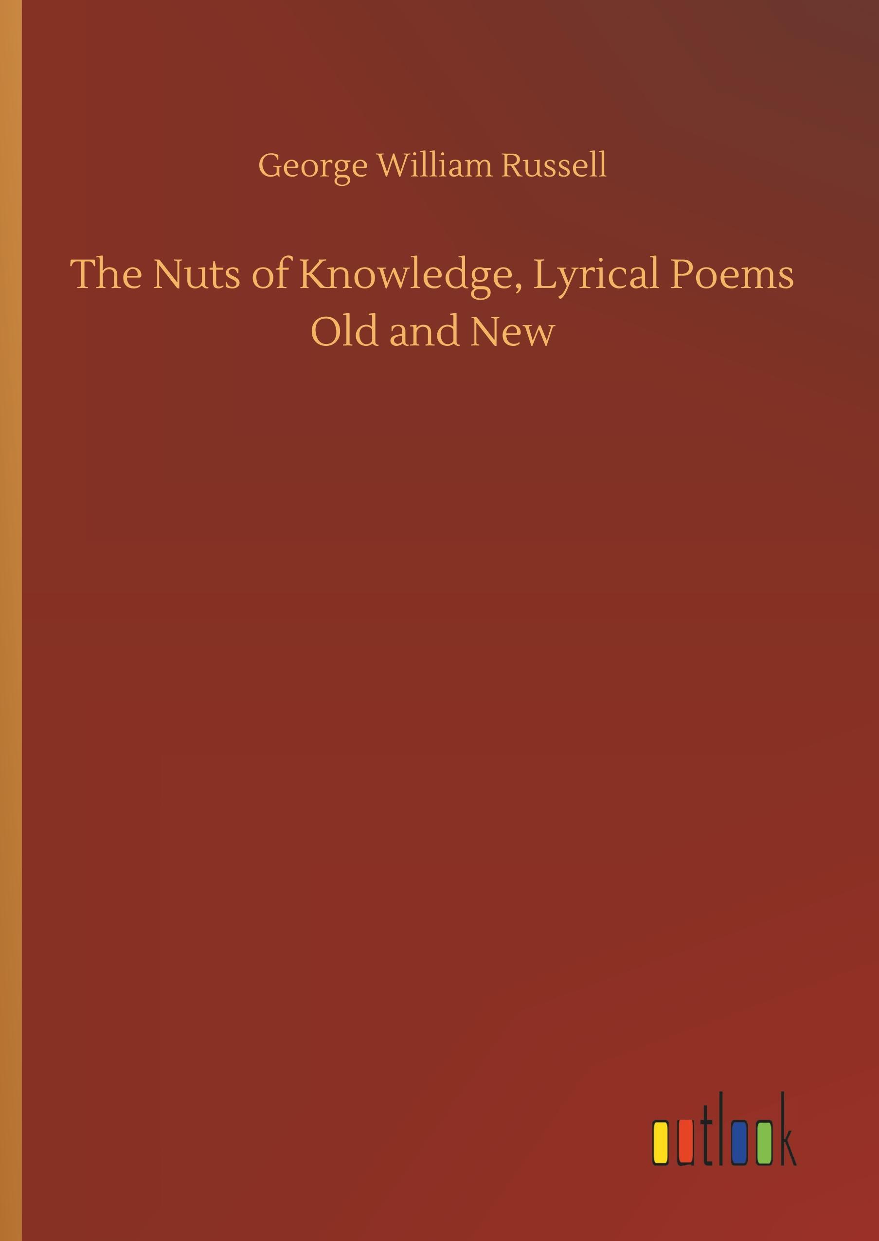 The Nuts of Knowledge, Lyrical Poems Old and New