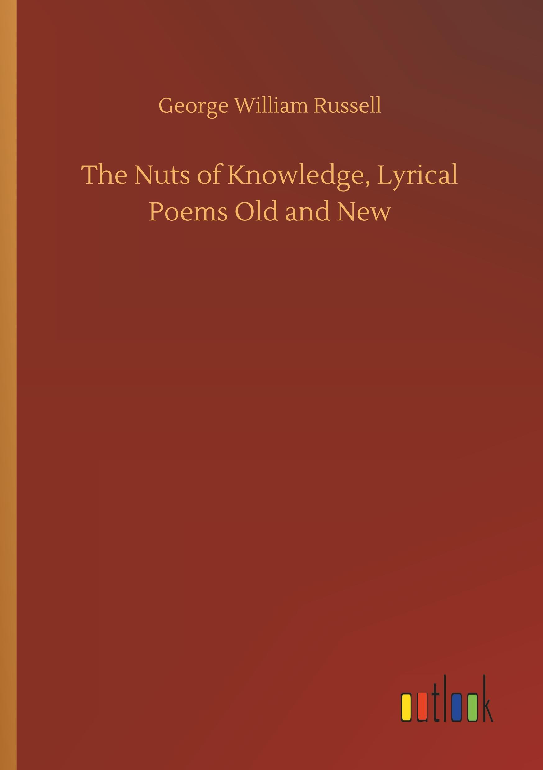 The Nuts of Knowledge, Lyrical Poems Old and New