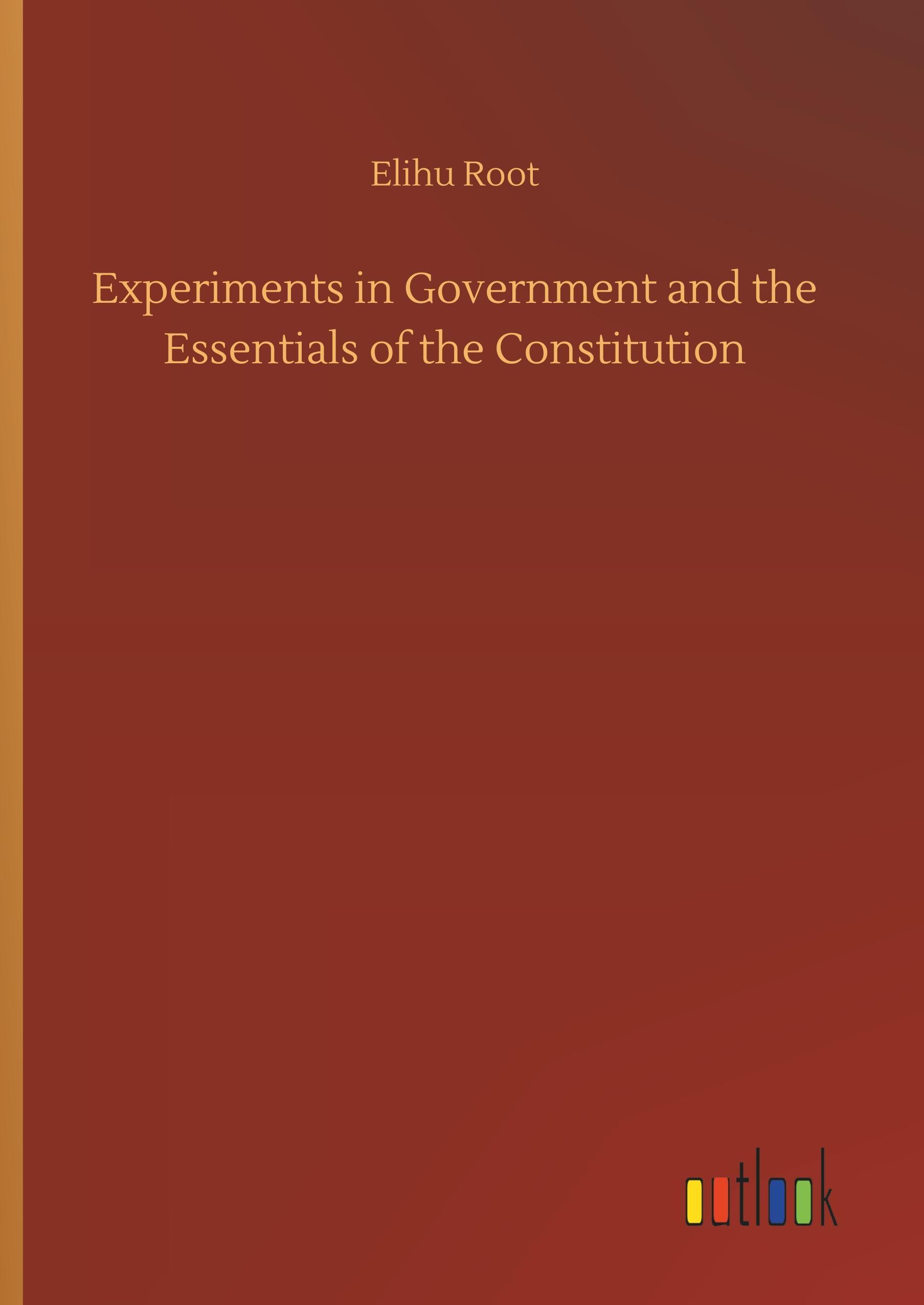 Experiments in Government and the Essentials of the Constitution