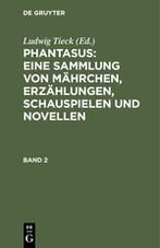 Phantasus: Eine Sammlung von Mährchen, Erzählungen, Schauspielen und Novellen