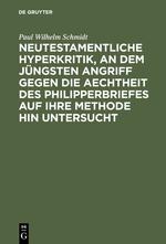 Neutestamentliche Hyperkritik, an dem jüngsten Angriff gegen die Aechtheit des Philipperbriefes auf ihre Methode hin untersucht