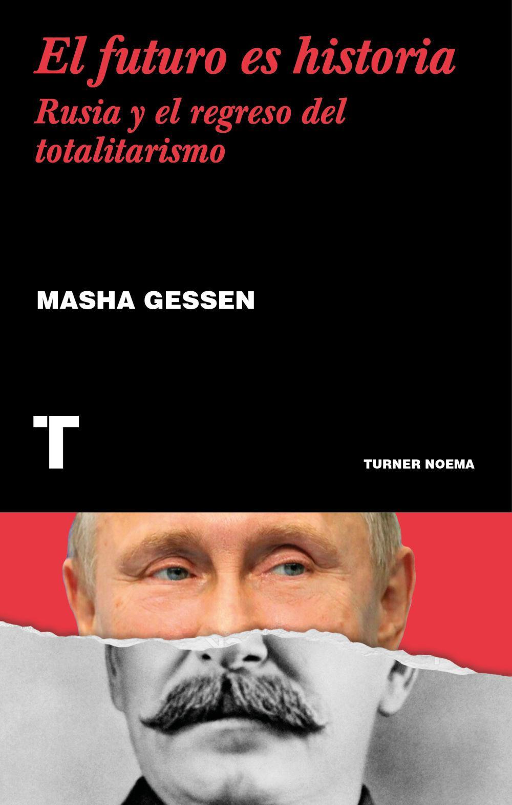 El futuro es historia : Rusia y el regreso del totalitarismo