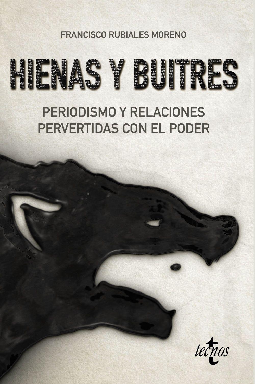 Hienas y buitres : periodismo y relaciones pervertidas con el poder