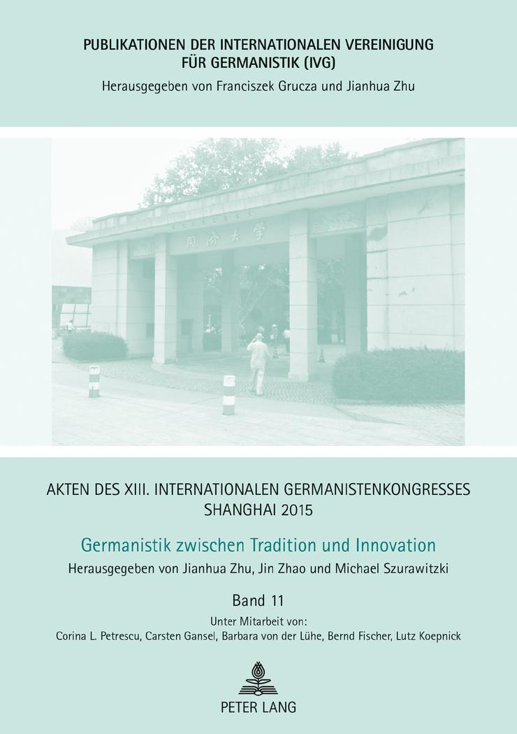 Akten des XIII. Internationalen Germanistenkongresses Shanghai 2015: Germanistik zwischen Tradition und Innovation