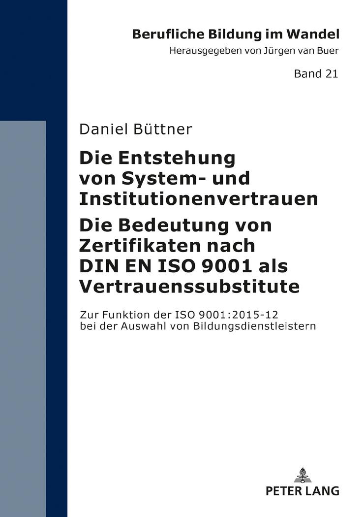 Die Entstehung von System- und Institutionenvertrauen ¿ Die Bedeutung von Zertifikaten nach DIN EN ISO 9001 als Vertrauenssubstitute