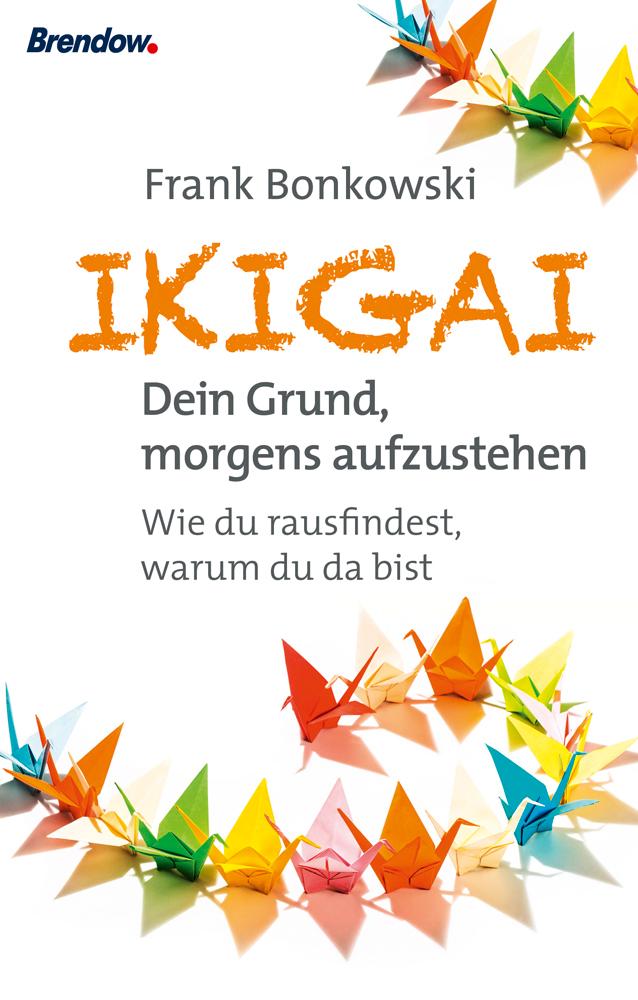 Ikigai. Dein Grund, morgens aufzustehen