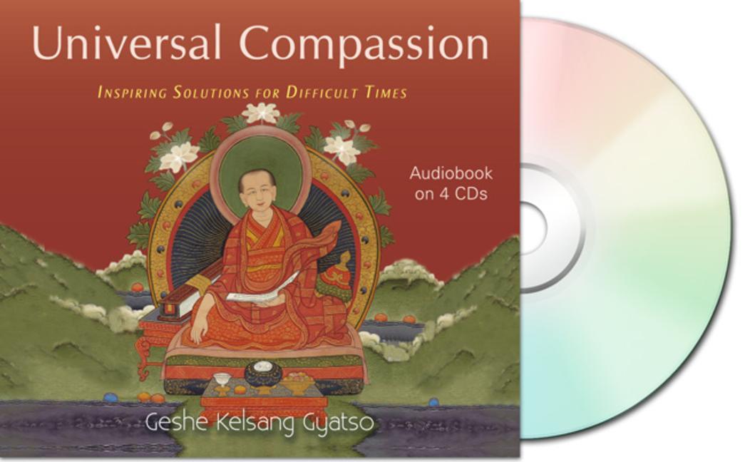 Universal Compassion: Inspiring Solutions for Difficult Times