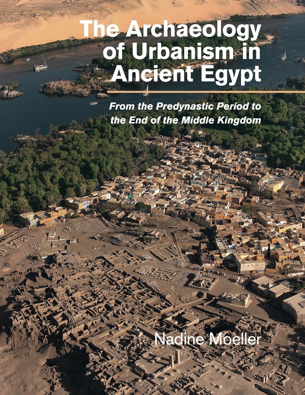 The Archaeology of Urbanism in Ancient Egypt