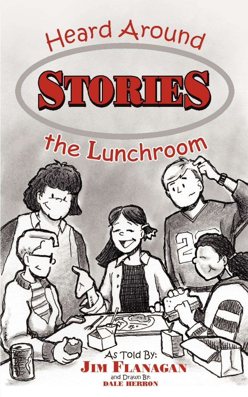 STORIES HEARD AROUND THE LUNCHROOM