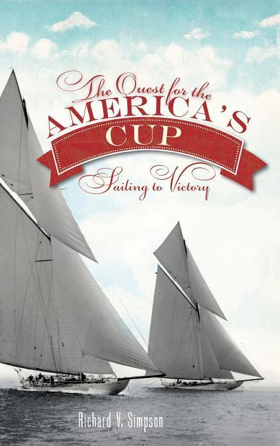 The Quest for the America's Cup: Sailing to Victory