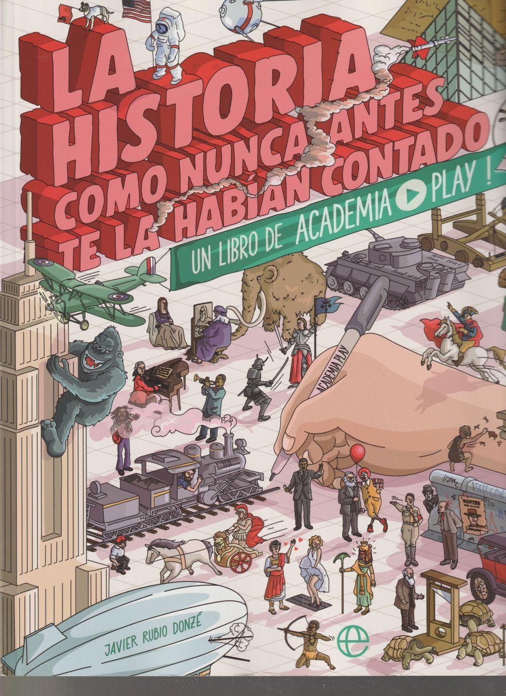 La historia como nunca antes te la habían contado : un libro de Academia Play