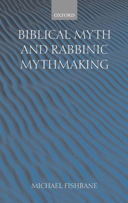 Biblical Myth and Rabbinic Mythmaking