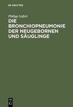 Die Bronchiopneumonie der Neugebornen und Säuglinge