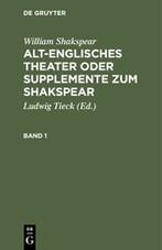 William Shakspear: Alt-englisches Theater oder Supplemente zum Shakspear. Band 1