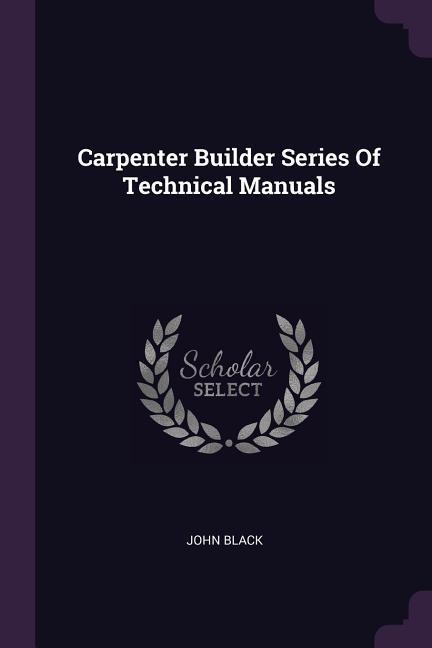 Carpenter Builder Series Of Technical Manuals