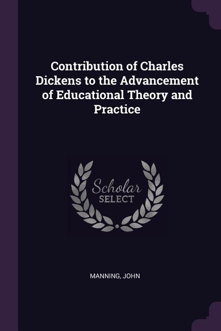 Contribution of Charles Dickens to the Advancement of Educational Theory and Practice