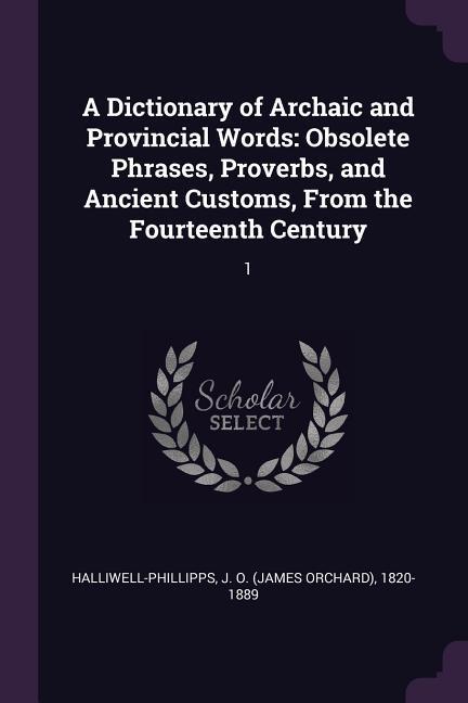 A Dictionary of Archaic and Provincial Words