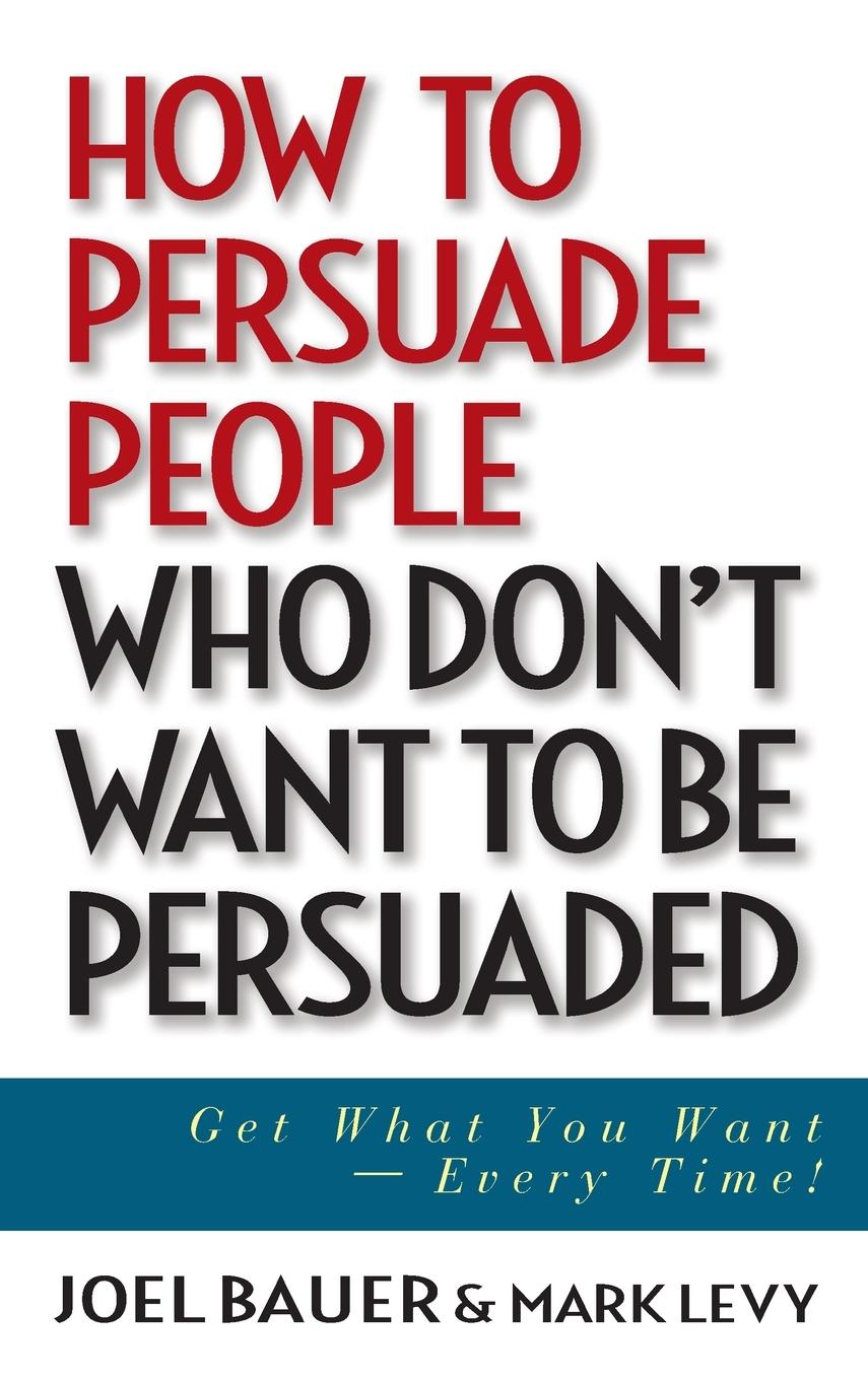 How to Persuade People Who Don't Want to Be Persuaded