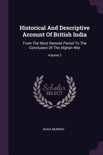 Historical And Descriptive Account Of British India