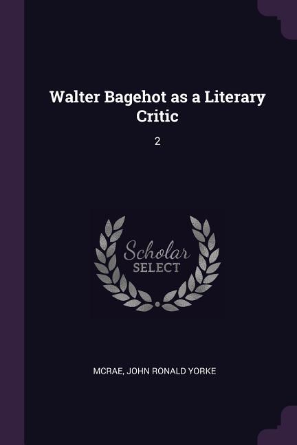 Walter Bagehot as a Literary Critic