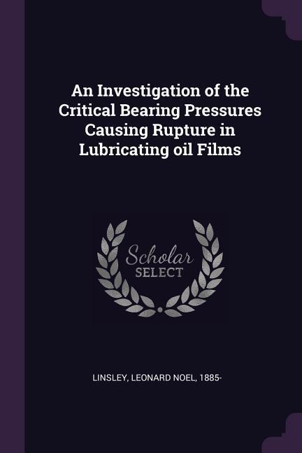 An Investigation of the Critical Bearing Pressures Causing Rupture in Lubricating oil Films