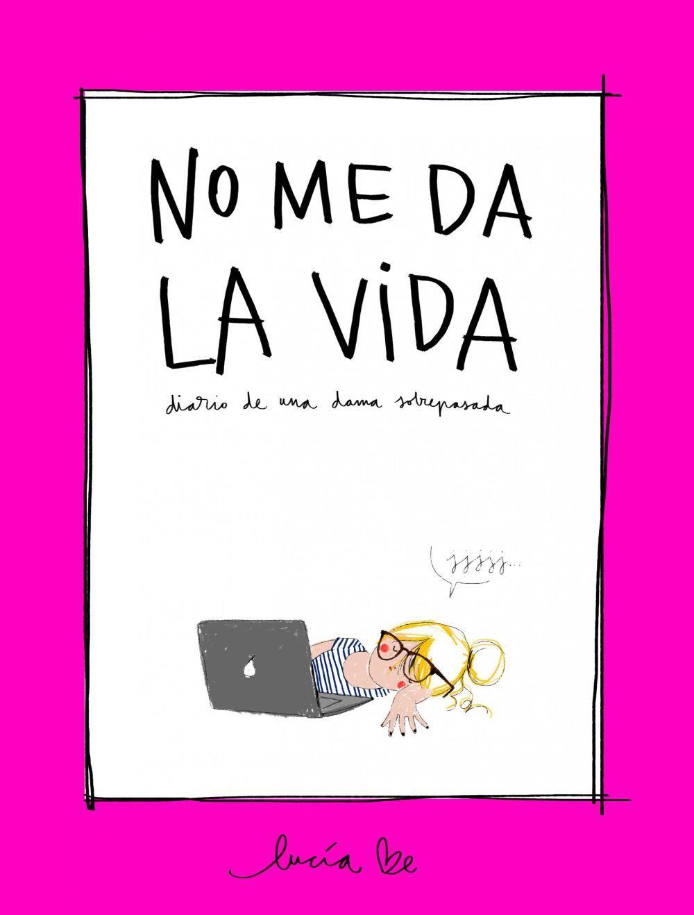 No me da la vida : diario de una dama sobrepasada