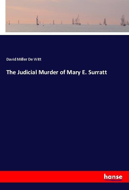 The Judicial Murder of Mary E. Surratt