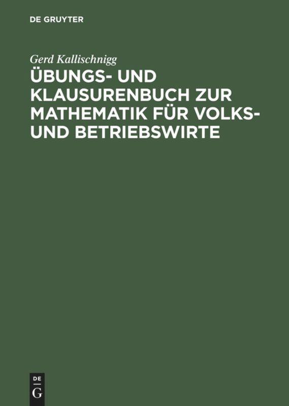 Übungs- und Klausurenbuch zur Mathematik für Volks- und Betriebswirte