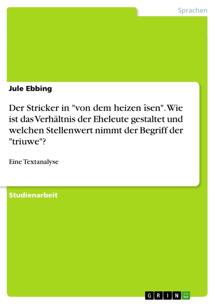 Der Stricker in "von dem heizen îsen". Wie ist das Verhältnis der Eheleute gestaltet und welchen Stellenwert nimmt der Begriff der "triuwe"?