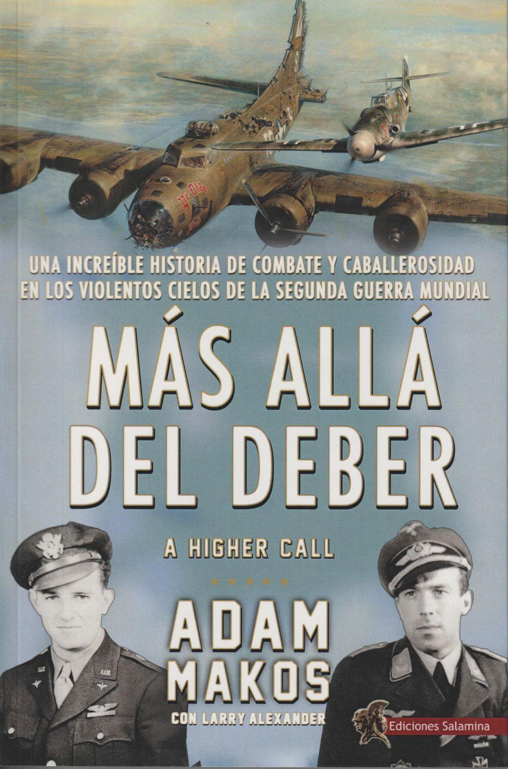 Más allá del deber : una increíble historia de combate y caballerosidad en los violentos cielos de la Segunda Guerra Mundial