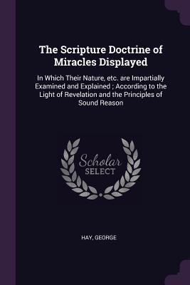 The Scripture Doctrine of Miracles Displayed