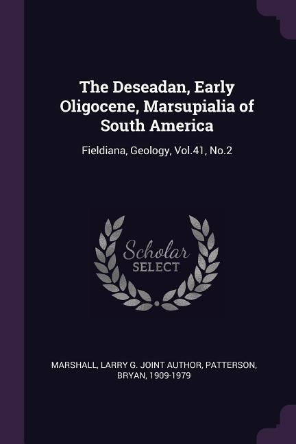 The Deseadan, Early Oligocene, Marsupialia of South America