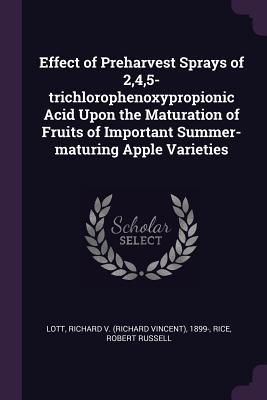 Effect of Preharvest Sprays of 2,4,5-trichlorophenoxypropionic Acid Upon the Maturation of Fruits of Important Summer-maturing Apple Varieties