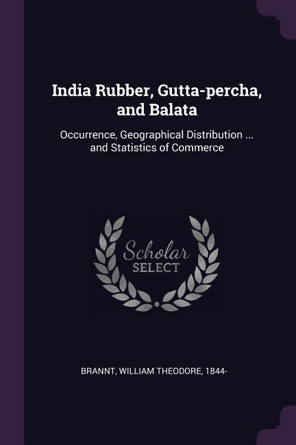 India Rubber, Gutta-percha, and Balata