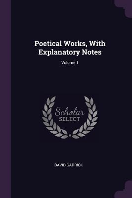 Poetical Works, With Explanatory Notes; Volume 1