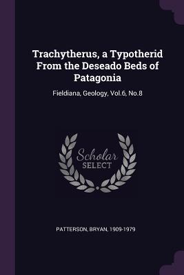 Trachytherus, a Typotherid From the Deseado Beds of Patagonia