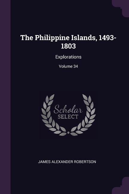 The Philippine Islands, 1493-1803