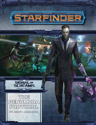 Starfinder Adventure Path: The Penumbra Protocol (Signal of Screams 2 of 3)