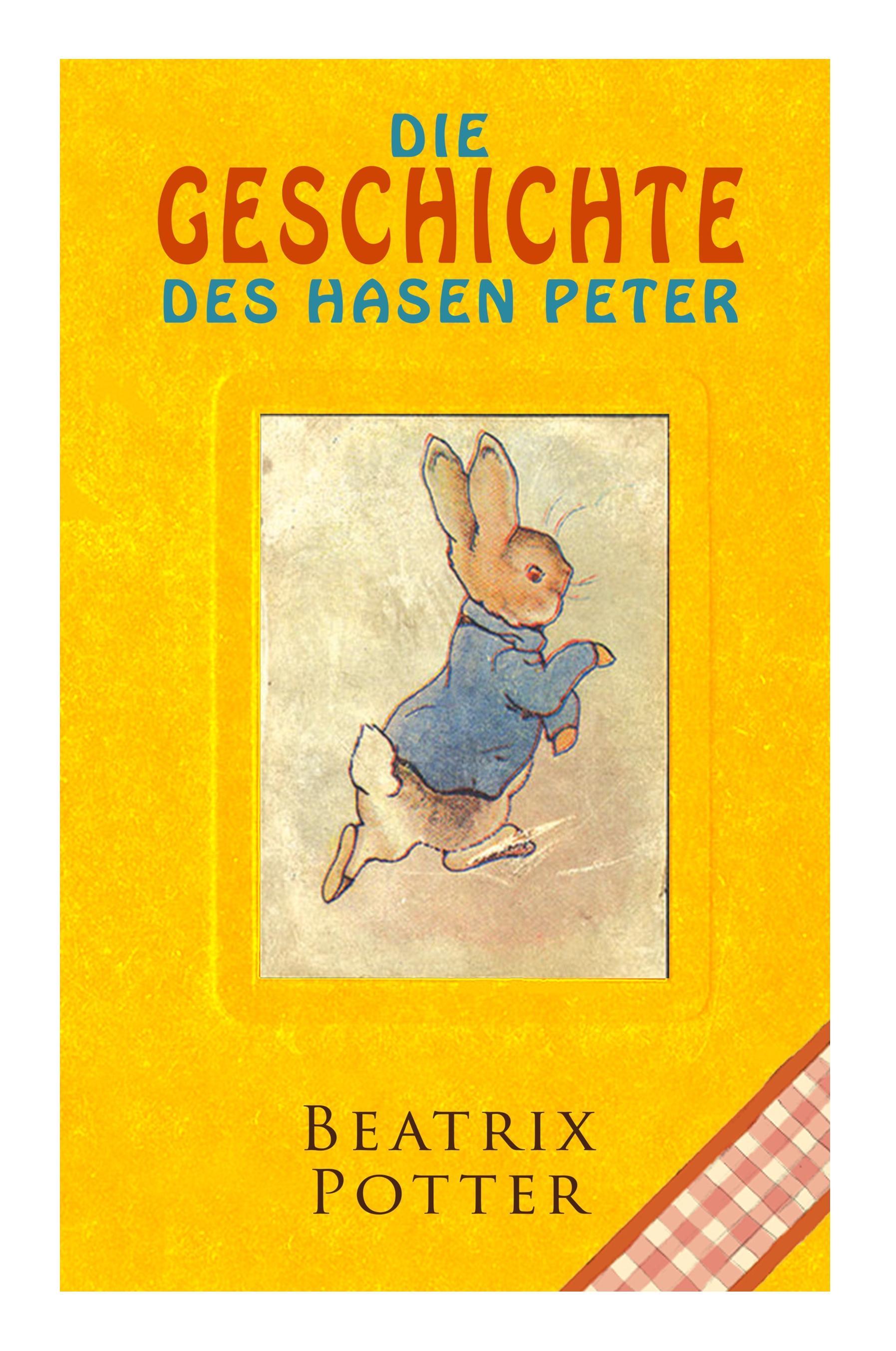 Die Geschichte des Hasen Peter: Klassiker der Kinderliteratur