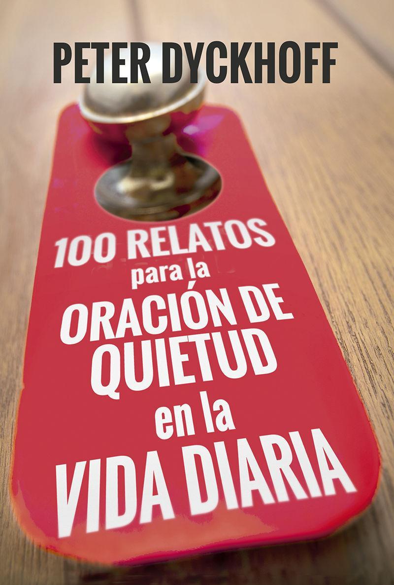 100 relatos para la oración de quietud en la vida diaria