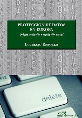 Protección de datos en Europa : origen, evolución y regulación actual