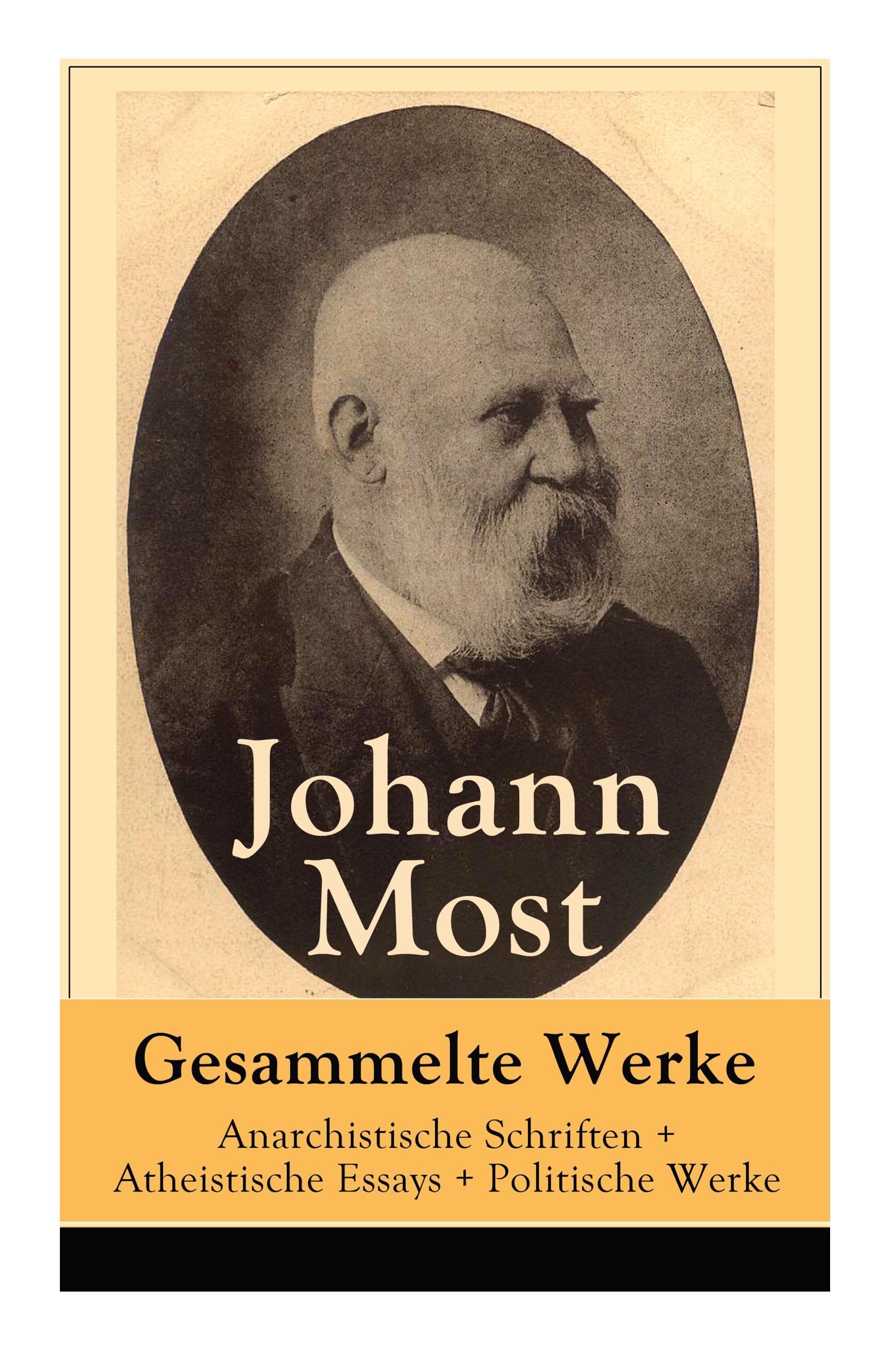 Gesammelte Werke: Anarchistische Schriften + Atheistische Essays + Politische Werke: Die Freie Gesellschaft + Die Gottespest + Die Eigen