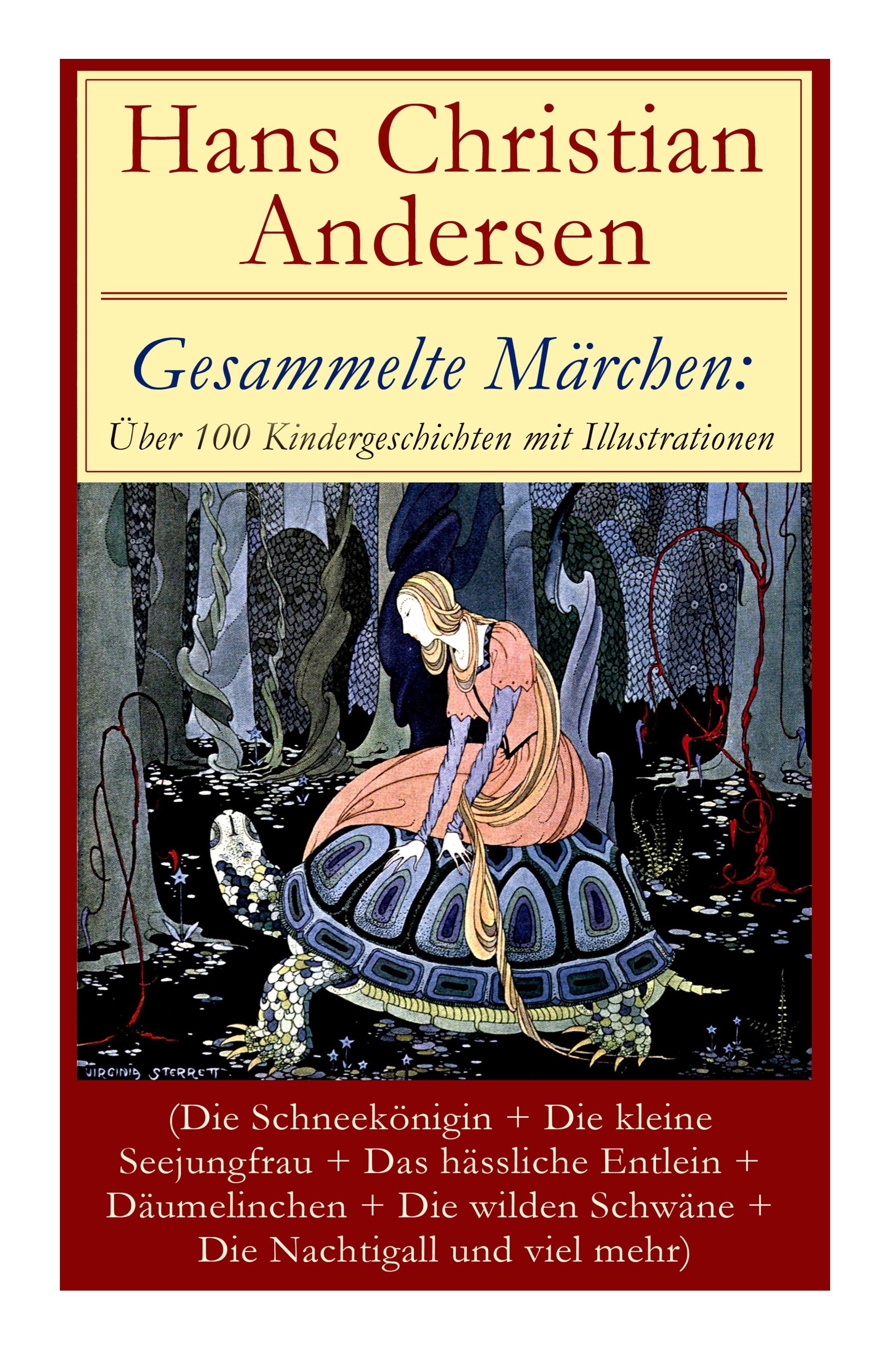 Gesammelte Märchen: Über 100 Kindergeschichten mit Illustrationen (Die Schneekönigin + Die kleine Seejungfrau + Das hässliche Entlein + Dä